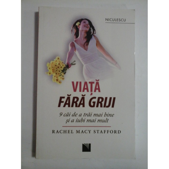 VIATA FARA GRIJI - RACHEL MACY STAFFORD